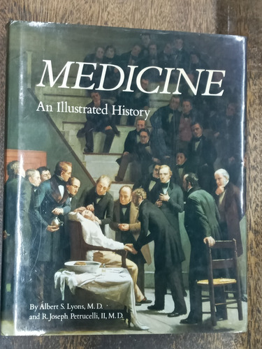 Medicine * An Illustrated History * Albert Lyons / Petrucell