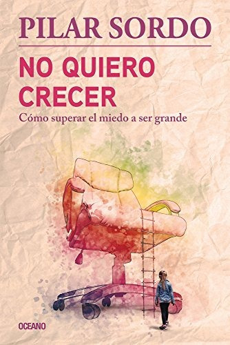 Libro : No Quiero Crecer. Como Superar El Miedo A Ser Grand