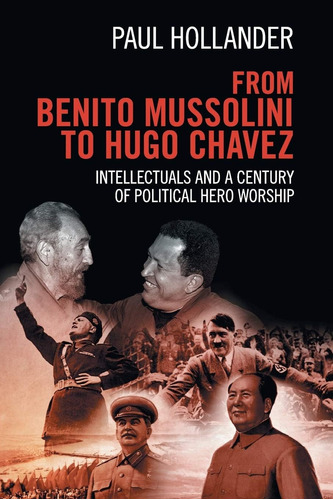 Libro: From Benito Mussolini To Hugo Chavez: Intellectuals A