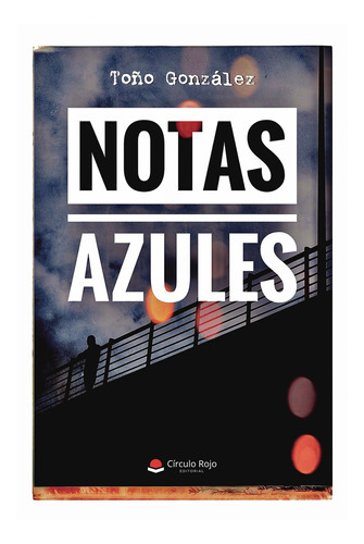 Notas Azules, De Toño González.. Grupo Editorial Círculo Rojo Sl, Tapa Blanda En Español