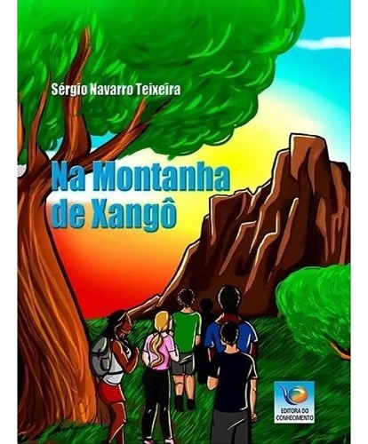 Na Montanha De Xangô, De Sérgio Navarro Teixeira. Editora Do Conhecimento, Capa Mole Em Português, 2023