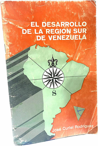El Desarrollo De La Region Sur De Venezuela Jose Curiel