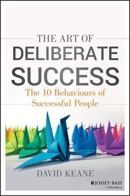 The Art Of Deliberate Success - David Keane