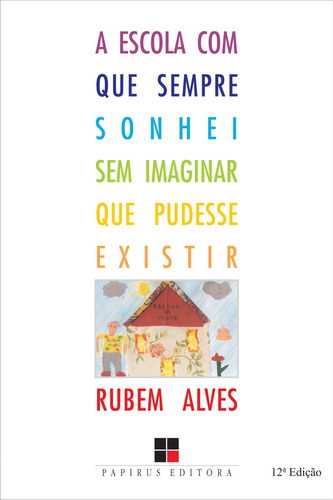 A escola com que sempre sonhei sem imaginar que pudesse existir, de Alves, Rubem. M. R. Cornacchia Editora Ltda., capa mole em português, 2001