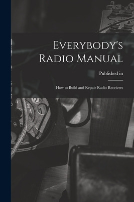 Libro Everybody's Radio Manual; How To Build And Repair R...