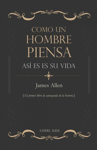 Libro: Como Un Hombre Piensa, Así Es Su Vida. Allen, James. 