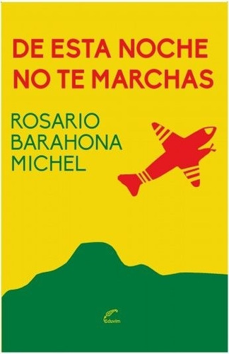 De Esta Noche No Te Marchas - Rosario Barahona Michel