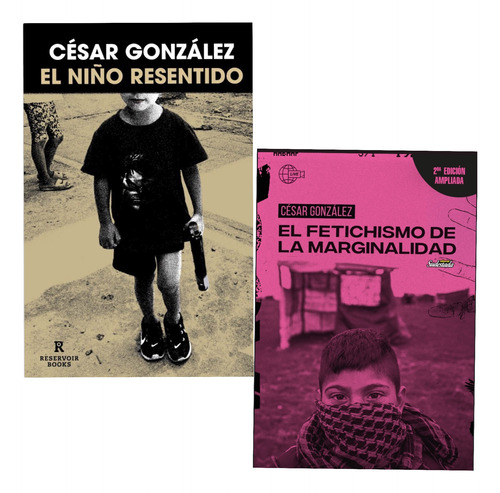 Cesar Gonzalez El Niño Resentido + Fetichismo Maginalidad