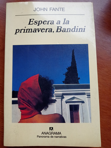 Espera A La Primavera, Bandini - John Fante - Anagrama