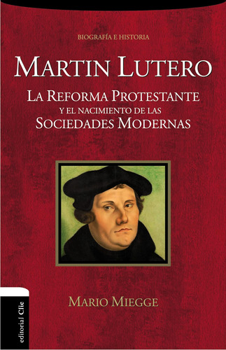 Libro: Martín Lutero: La Reforma Protestante Y Nacimiento
