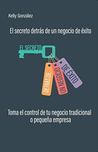 Libro: El Secreto Detrás De Un Negocio De Éxito: Toma El De