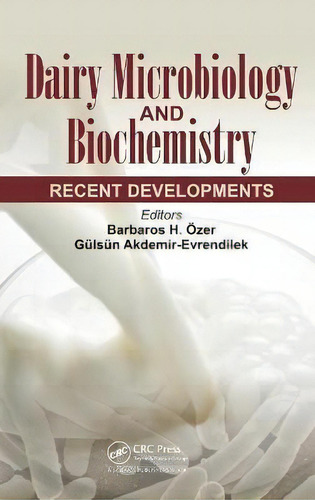 Dairy Microbiology And Biochemistry : Recent Developments, De Barbaros Ozer. Editorial Apple Academic Press Inc., Tapa Dura En Inglés