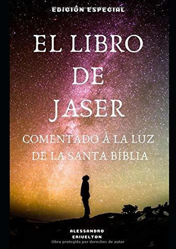 El Libro De Jaser Comentado A La Luz De La Santa Biblia