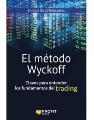 El Metodo Wyckoff.claves De Los Fundamentos Del Trading