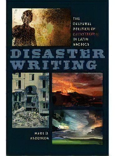 Disaster Writing : The Cultural Politics Of Catastrophe In Latin America, De Mark D. Anderson. Editorial University Of Virginia Press, Tapa Dura En Inglés