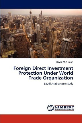 Foreign Direct Investment Protection Under World Trade Or...