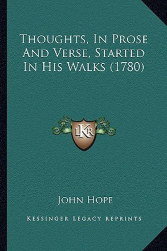 Thoughts, In Prose And Verse, Started In His Walks (1780), De Hope, John., Vol. 1. Editorial Kessinger Pub Llc, Tapa Blanda En Inglés