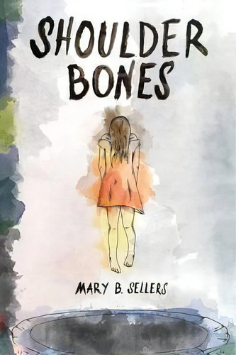 Shoulder Bones, De Mary B Sellers. Editorial Blooming Twig Books Ny, Tapa Blanda En Inglés