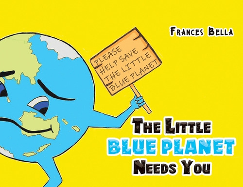 Libro The Little Blue Planet Needs You - Bella, Frances