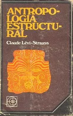 Claude Levi - Strauss: Antropologia Estructural