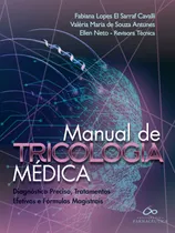 Comprar Manual De Tricologia Médica: Diagnóstico Preciso, Tratamentos Efetivos E Fórmulas Magistrais - Dra. Fabiana Cavalli \u002F Dra. Valéria Antunes \u002F Dra. Ellen Neto. O Maior, Melhor E Mais Atualizado Livro 