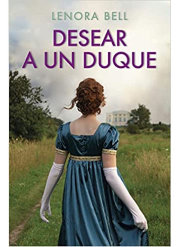 Desear A Un Duque, De Bell, Lenora. Editorial Espasa, Tapa Blanda, Edición 1 En Español, 2022