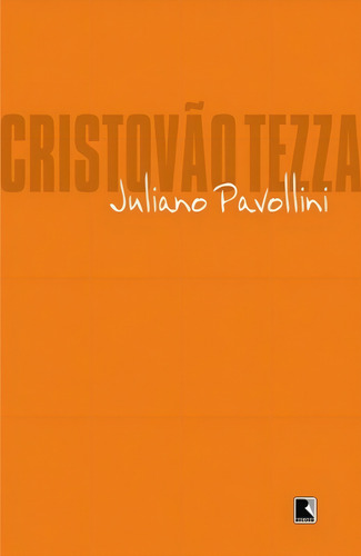 Juliano Pavollini, de Tezza, Cristóvão. Editorial Editora Record Ltda., capa mole em português, 2010