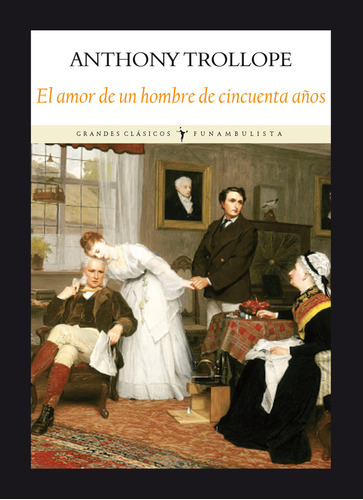 Libro El Amor De Un Hombre De Cincuenta Aã±os - Trollope,...