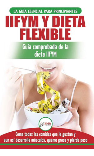 Libro: Iifym Y Dieta Flexible: Guía De Dieta Para Contar Cal