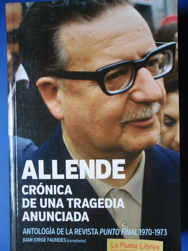 Allende Cronica De Una Tragedia Anunciada (nuevo) Faundes 