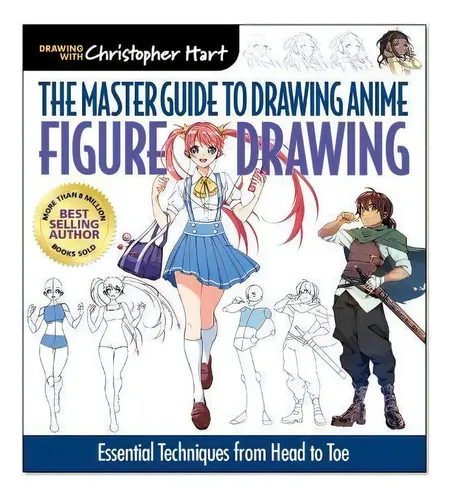 The Master Guide To Drawing Anime Christopher Hart The Master Guide To Drawing Anime: Expressions & Poses, De Christopher