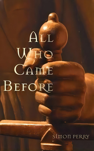 All Who Came Before, De Simon Perry. Editorial Resource Publications (ca), Tapa Dura En Inglés