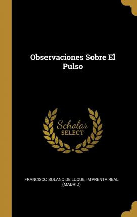Libro Observaciones Sobre El Pulso - Francisco Solano De ...