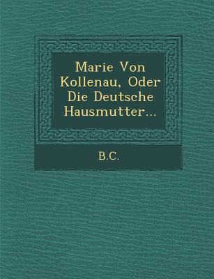 Libro Marie Von Kollenau, Oder Die Deutsche Hausmutter......