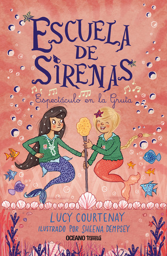 Escuela De Sirenas 2. Espectáculo En La Gruta, De Courtenay, Lucy. Editorial Océano Travesía, Tapa Rustica En Español, 2022