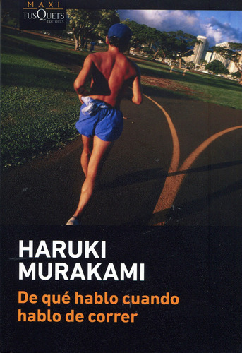 De Que Hablo Cuando Hablo De Correr - Murakami