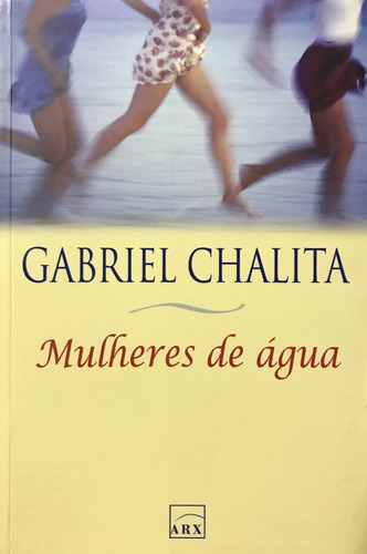 Mulheres De Água - Gabriel Chalita - Lacrado