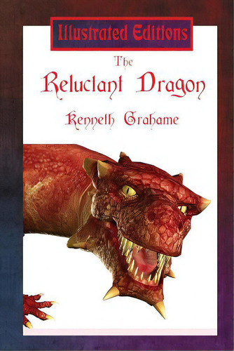 The Reluctant Dragon (illustrated Edition), De Grahame, Kenneth. Editorial Illustrated Books, Tapa Blanda En Inglés