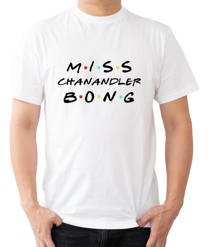 Polera - Friends - Miss Chanandler Bong -  100% Algodón