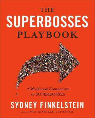 The Superbosses Playbook : A Workbook Companion To Superb...