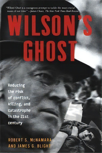Wilson's Ghost : Reducing The Risk Of Conflict, Killing, And Catastrophe In The 21st Century, De James Blight. Editorial Ingram Publisher Services Us, Tapa Blanda En Inglés, 2003
