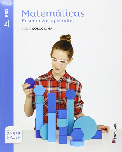 Matematicas Enseñanzas Aplicadas Serie Soluciona 4 Eso Saber