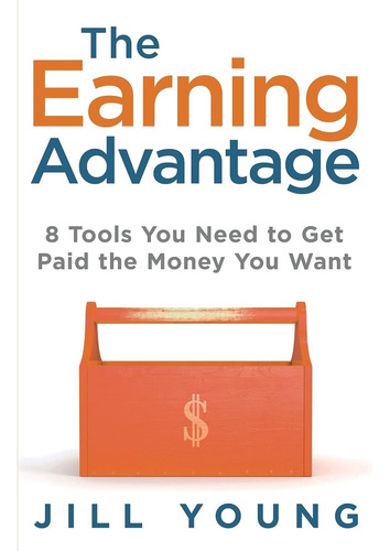 Libro: The Earning Advantage: 8 Tools You Need To Get Paid