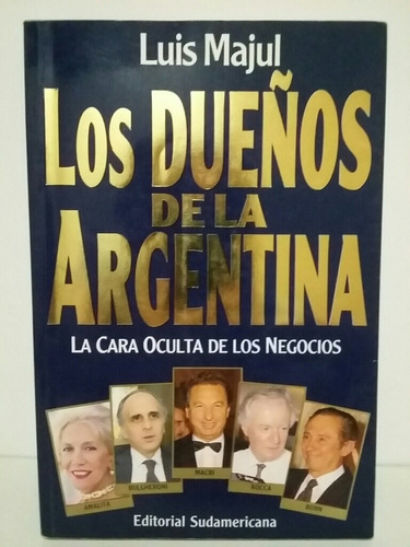 Los Dueños De La Argentina. Por Luis Majul.