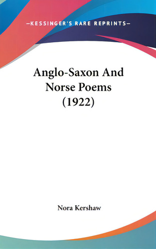Anglo-saxon And Norse Poems (1922), De Kershaw, Nora. Editorial Kessinger Pub Llc, Tapa Dura En Inglés