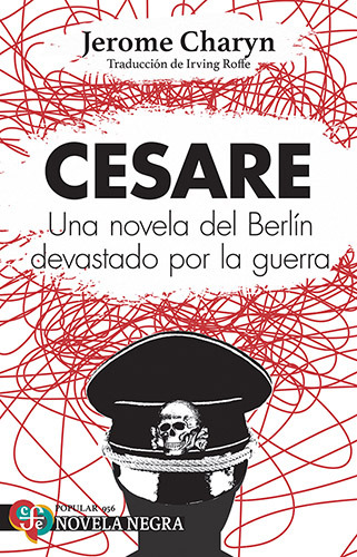 Cesare: Una novela del Berlín devastado por la guerra, de Jerome Charyn. 6071684509, vol. 1. Editorial Editorial Fondo de Cultura Económica, tapa blanda, edición 2024 en español, 2024