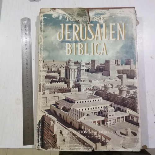 Todo Sobre Jerusalén Bíblica. 1a Ed. Grijalbo. 1973.