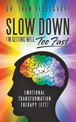 Libro Slow Down, I'm Getting Well Too Fast : Emotional Tr...
