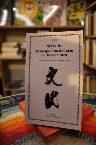 Wen Fu. Prosopoema Del Arte De La Escritura - Lu Ji