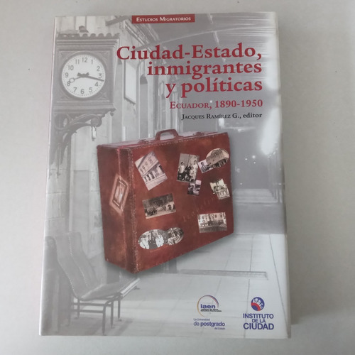 Ciudad-estado, Inmigrantes Y Políticas. Ecuador, 1890-1950. 